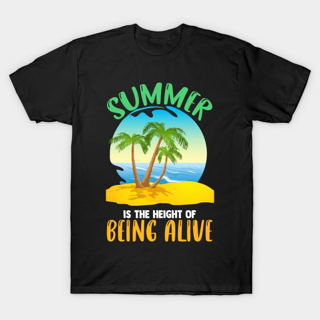 Summer is the height of being alive T-Shirt by Urinstinkt